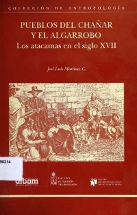 cover of the book Pueblos del chañar y el algarrobo: los atacamas en el siglo XVII