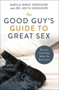 cover of the book The Good Guy's Guide to Great Sex