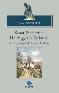 cover of the book Sanat Eserlerine Heidegger'le Bakmak