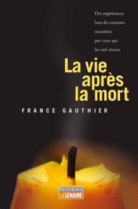 cover of the book La vie après la mort 01 Des expériences hors du commun racontées par ceux qui les ont vécues