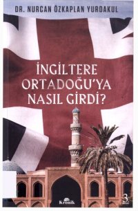 cover of the book İngiltere Ortadoğu'ya Nasıl Girdi?