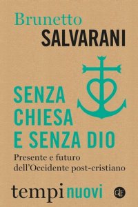 cover of the book Senza Chiesa e senza Dio. Presente e futuro dell’Occidente post-cristiano