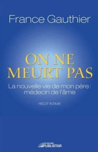 cover of the book On ne meurt pas. La nouvelle vie de mon père, médecin de l'âme