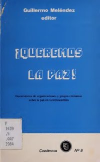 cover of the book ¡Queremos la paz!: documentos de organizaciones y grupos cristianos sobre la paz en Centroamérica