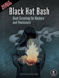 cover of the book Black Hat Bash: Bash Scripting for Hackers and Pentesters - Early Access Edition