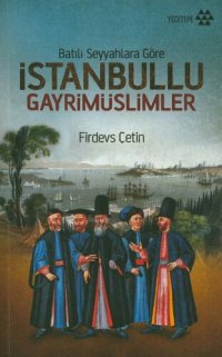 cover of the book Batılı Seyyahlara Göre İstanbullu Gayrimüslimler