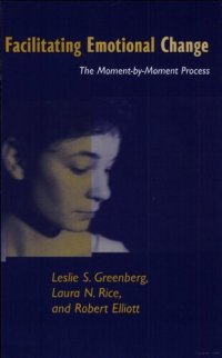 cover of the book Facilitating Emotional Change: The Moment-By-Moment Process