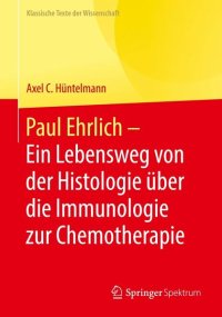 cover of the book Paul Ehrlich - Ein Lebensweg von der Histologie über die Immunologie zur Chemotherapie: Verschiedene Texte