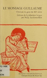 cover of the book Le Moniage Guillaume: Chanson de geste du XIIe siècle: Edition de la rédaction longue