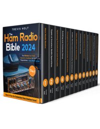 cover of the book The Ham Radio Bible: [13 in 1] The Ultimate Ham Radio Operator's Handbook for Fun and Preparedness in Any Situation | How to Pass the Technician Class Amateur Exam