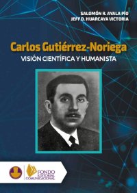 cover of the book Carlos Gutiérrez-Noriega. Visión Científica y Humanista