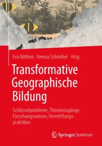 cover of the book Transformative Geographische Bildung: Schlüsselprobleme, Theoriezugänge, Forschungsweisen, Vermittlungspraktiken