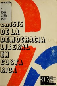 cover of the book La crisis de la democracia liberal en Costa Rica: interpretación y perspectiva