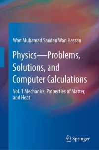 cover of the book Physics―Problems, Solutions, and Computer Calculations: Vol. 1 Mechanics, Properties of Matter, and Heat