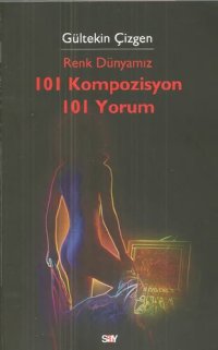 cover of the book Renk Dünyamız 101 Kompozisyon 101 Yorum