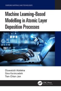 cover of the book Machine Learning-Based Modelling in Atomic Layer Deposition Processes (Emerging Materials and Technologies)