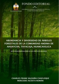 cover of the book Abundancia y diversidad de árboles forestales de la comunidad andina de Ahuaycha, Tayacaja, Huancavelica