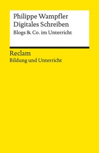 cover of the book Digitales Schreiben: Blogs & Co. im Unterricht