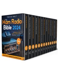 cover of the book The Ham Radio Bible: [13 in 1] The Ultimate Ham Radio Operator's Handbook for Fun and Preparedness in Any Situation | How to Pass the Technician Class Amateur Exam