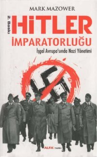 cover of the book Hitler İmparatorluğu: İşgal Avrupa'sında Nazi Yönetimi