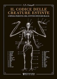 cover of the book Il codice delle creature estinte. L'opera perduta del dottor Spencer Black