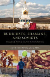 cover of the book Buddhists, Shamans, and Soviets: Rituals of History in Post-Soviet Buryatia