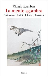 cover of the book La mente sgombra: Profanazioni-Nudità-Il fuoco e il racconto