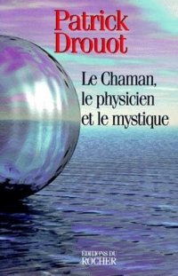 cover of the book Le Chaman, le Physicien et le Mystique