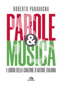 cover of the book Parole & musica. I luoghi della canzone d'autore italiana