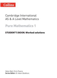 cover of the book Collins Cambridge International AS & A Level Mathematics Pure Mathematics 1 Worked Solutions