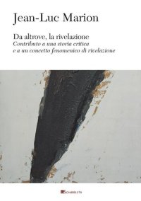 cover of the book Da altrove, la rivelazione. Contributo a una storia critica e a un concetto fenomenico di rivelazione