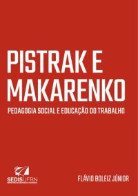 cover of the book Pistrak e Makarenko: pedagogia social e educação do trabalho