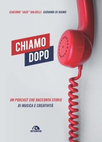 cover of the book Chiamo dopo. Un podcast che racconta storie di musica e creatività