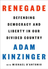 cover of the book Renegade : defending democracy and liberty in our divided country