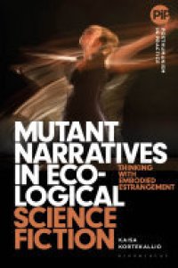 cover of the book Mutant Narratives in Ecological Science Fiction: Thinking with Embodied Estrangement