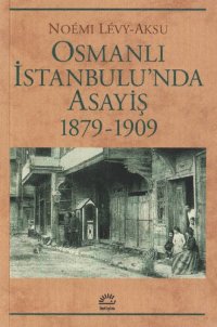 cover of the book Osmanlı İstanbulu'nda Asayiş 1879-1909