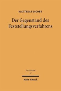 cover of the book Der Gegenstand des Feststellungsverfahrens: Rechtsverhältnis und rechtliches Interesse bei Feststellungsstreitigkeiten vor Zivil- und Arbeitsgerichten