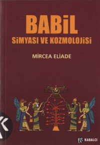 cover of the book Babil Simyası ve Kozmolojisi