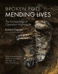 cover of the book Broken Pots, Mending Lives : The Archaeology of Operation Nightingale