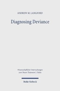 cover of the book Diagnosing Deviance: Pathology and Polemic in the Pastoral Epistles (Wissenschaftliche Untersuchungen Zum Neuen Testament)