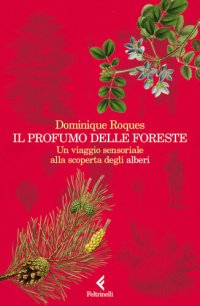 cover of the book Il profumo delle foreste. Un viaggio sensoriale alla scoperta degli alberi