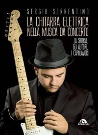 cover of the book La chitarra elettrica nella musica da concerto. La storia, gli autori, i capolavori