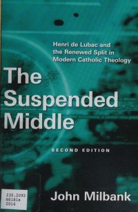 cover of the book The Suspended Middle, Henri de Lubac and the Renewed Split in Modern Catholic Theology