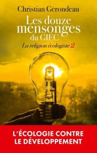 cover of the book La religion écologiste 02 Les douze mensonges du GIEC