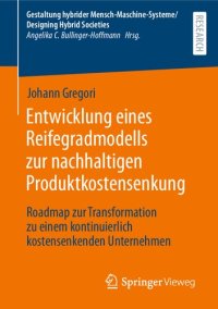 cover of the book Entwicklung eines Reifegradmodells zur nachhaltigen Produktkostensenkung: Roadmap zur Transformation zu einem kontinuierlich kostensenkenden Unternehmen