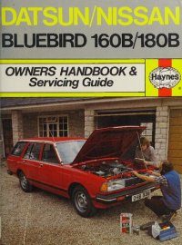 cover of the book Haynes Datsun/Nissan Bluebird 160B & 180B Owners Handbook & Servicing Guide