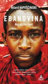 cover of the book Ebanovina - Moj afrički život