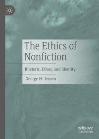 cover of the book The Ethics of Nonfiction: Rhetoric, Ethos, and Identity