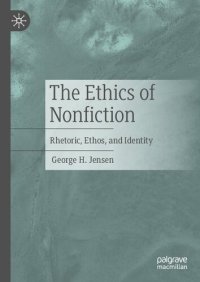 cover of the book The Ethics of Nonfiction: Rhetoric, Ethos, and Identity