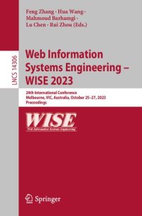 cover of the book Web Information Systems Engineering – WISE 2023. 24th International Conference Melbourne, VIC, Australia, October 25–27, 2023 Proceedings